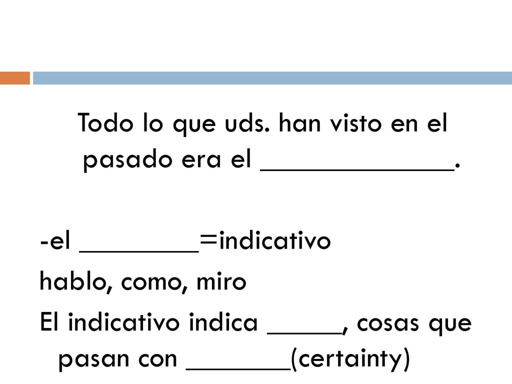 Todo lo que uds. han visto en el pasado era el _____________
