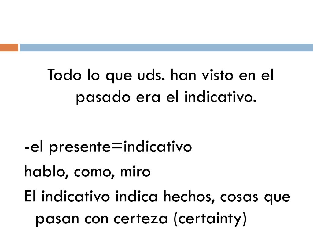 Todo lo que uds. han visto en el pasado era el indicativo