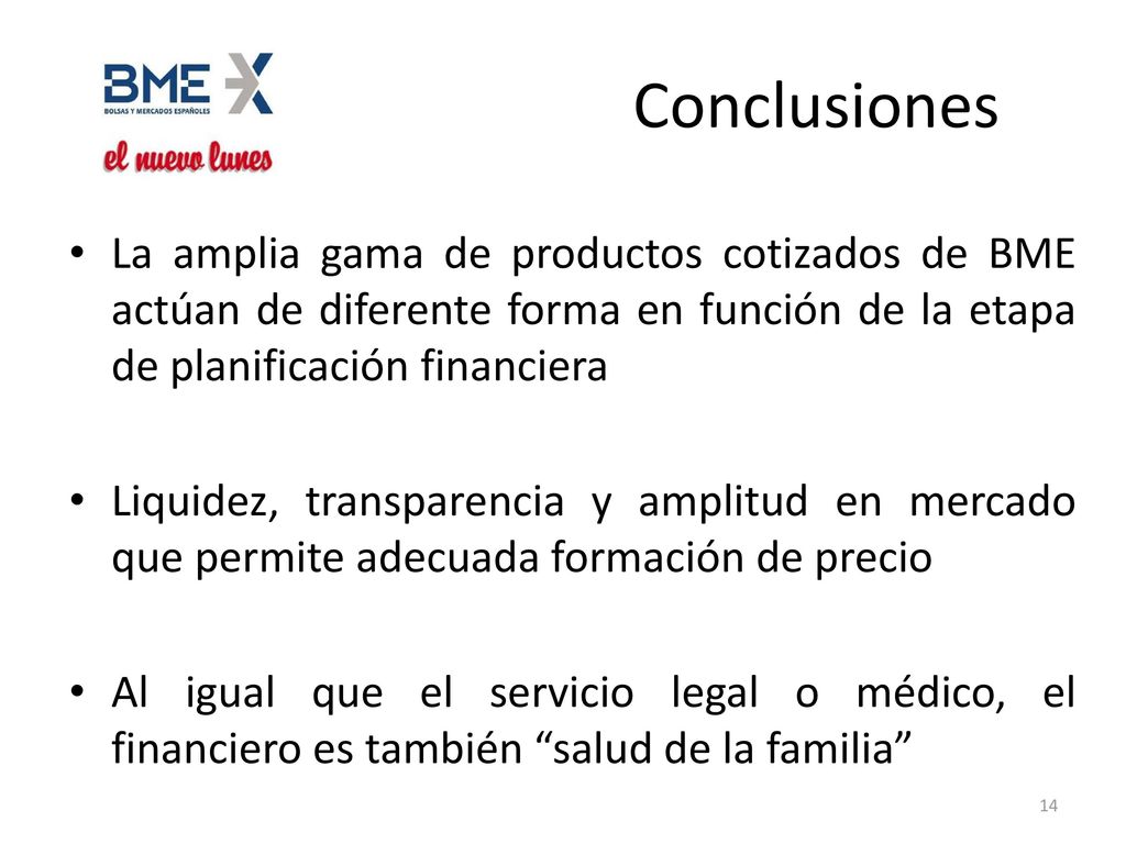 Conclusiones La amplia gama de productos cotizados de BME actúan de diferente forma en función de la etapa de planificación financiera.