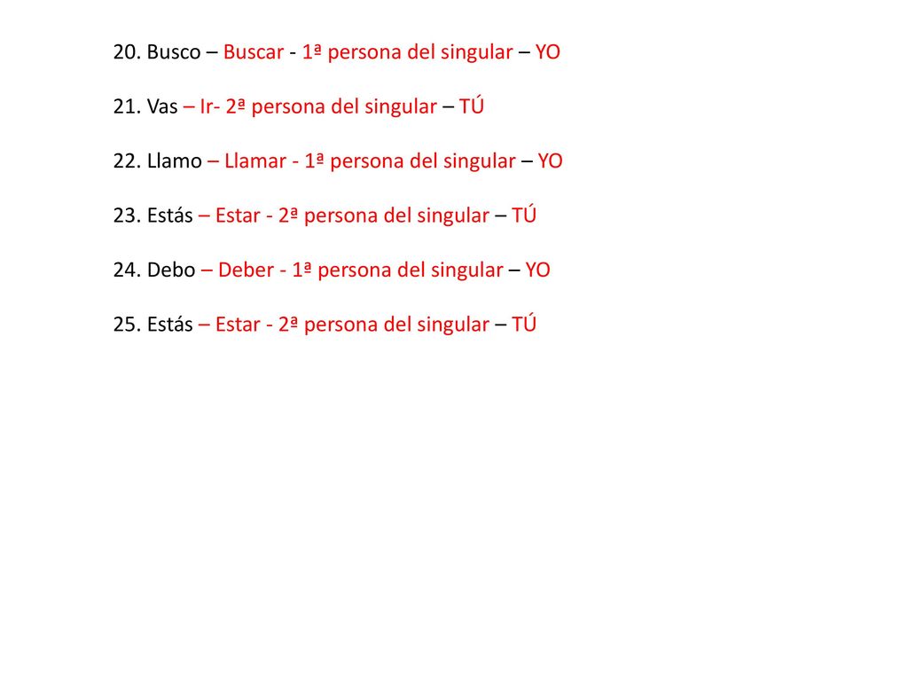 20. Busco – Buscar - 1ª persona del singular – YO