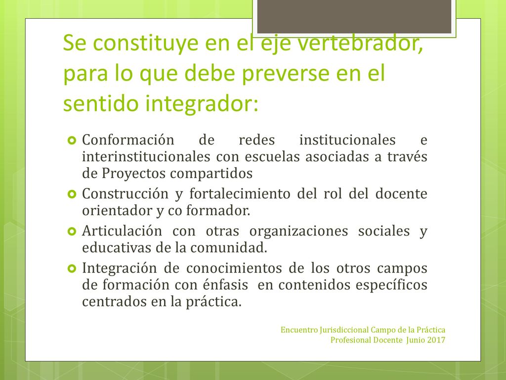 Se constituye en el eje vertebrador, para lo que debe preverse en el sentido integrador: