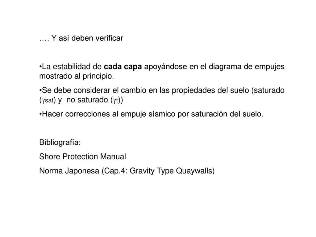 …. Y así deben verificar La estabilidad de cada capa apoyándose en el diagrama de empujes mostrado al principio.