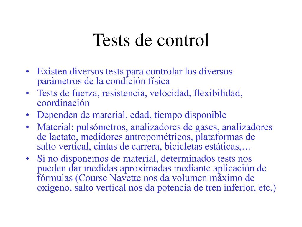 Tests de control Existen diversos tests para controlar los diversos parámetros de la condición física.