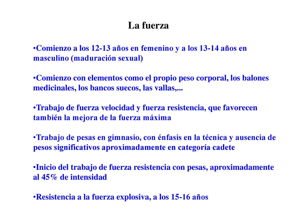 La fuerza Comienzo a los años en femenino y a los años en masculino (maduración sexual)