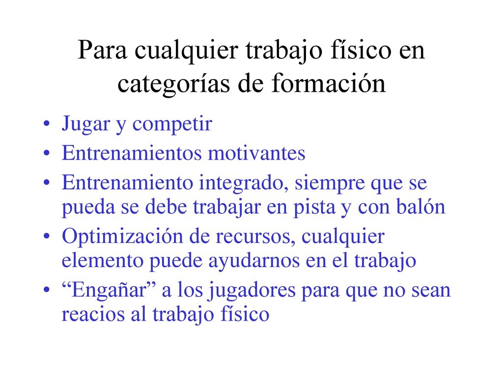 Para cualquier trabajo físico en categorías de formación