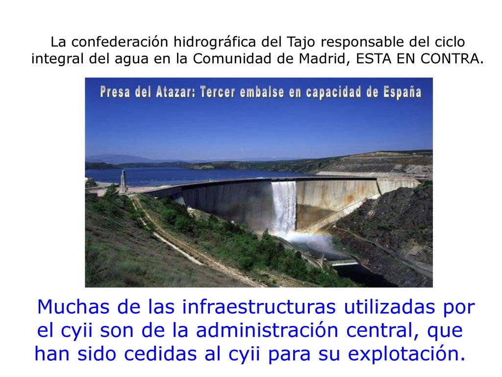 La confederación hidrográfica del Tajo responsable del ciclo integral del agua en la Comunidad de Madrid, ESTA EN CONTRA.