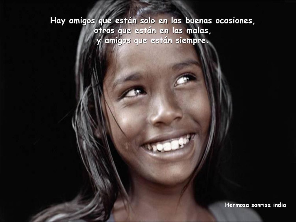Hay amigos que están solo en las buenas ocasiones, otros que están en las malas, y amigos que están siempre.