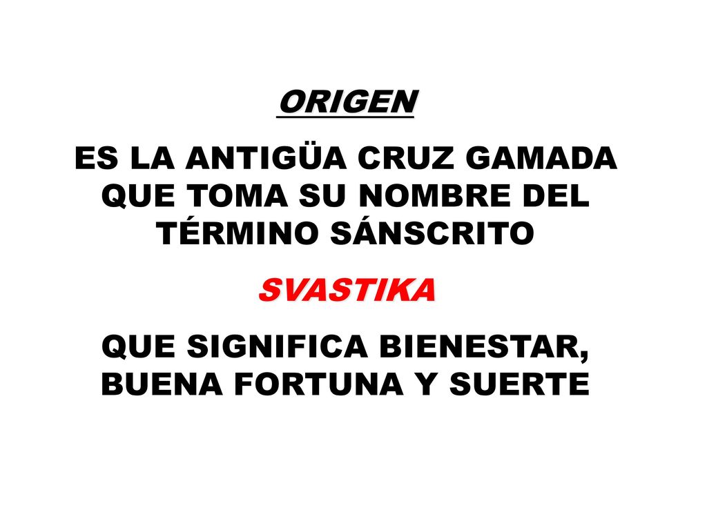 ES LA ANTIGÜA CRUZ GAMADA QUE TOMA SU NOMBRE DEL TÉRMINO SÁNSCRITO