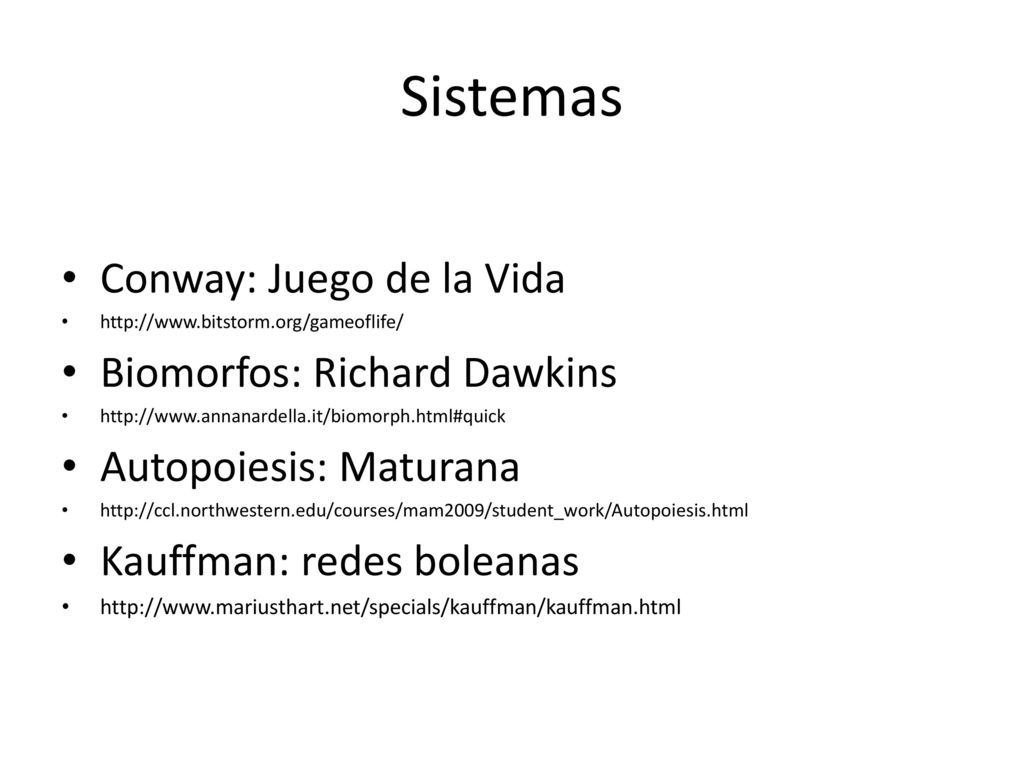 Sistemas Conway: Juego de la Vida Biomorfos: Richard Dawkins