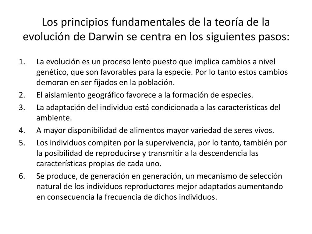 Los principios fundamentales de la teoría de la evolución de Darwin se centra en los siguientes pasos: