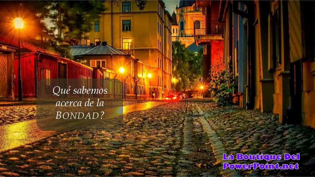 Qué sabemos acerca de la BONDAD La Boutique Del PowerPoint.net