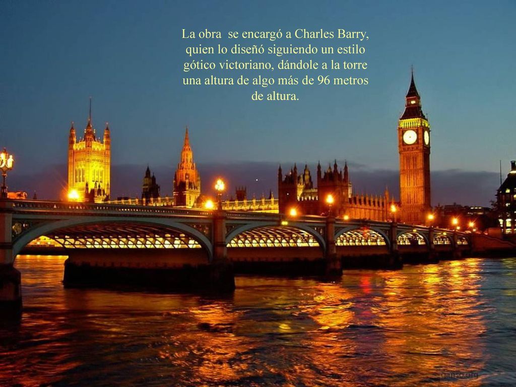 La obra se encargó a Charles Barry, quien lo diseñó siguiendo un estilo gótico victoriano, dándole a la torre una altura de algo más de 96 metros de altura.