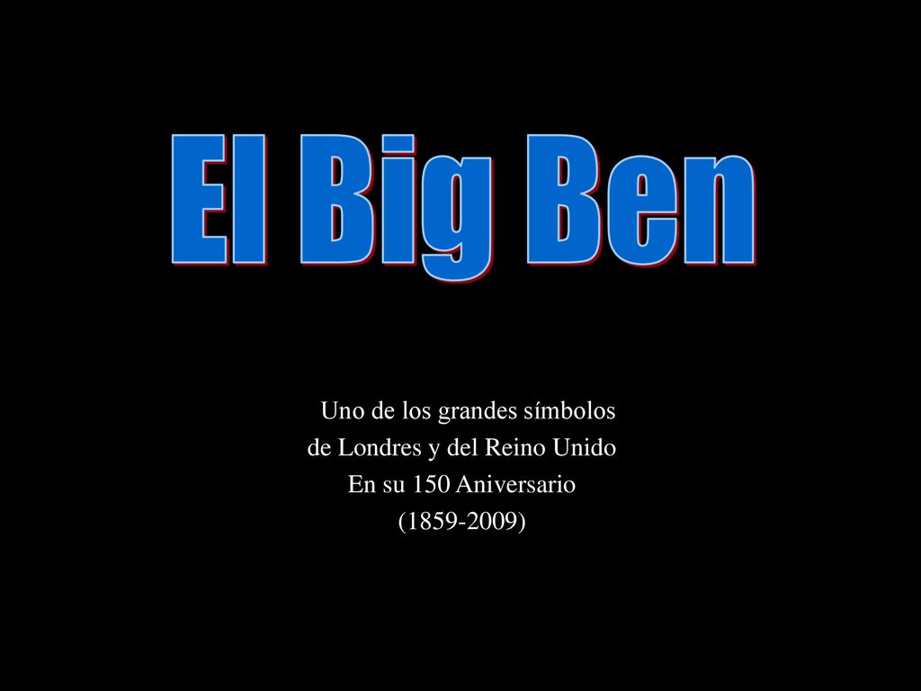 El Big Ben Uno de los grandes símbolos de Londres y del Reino Unido