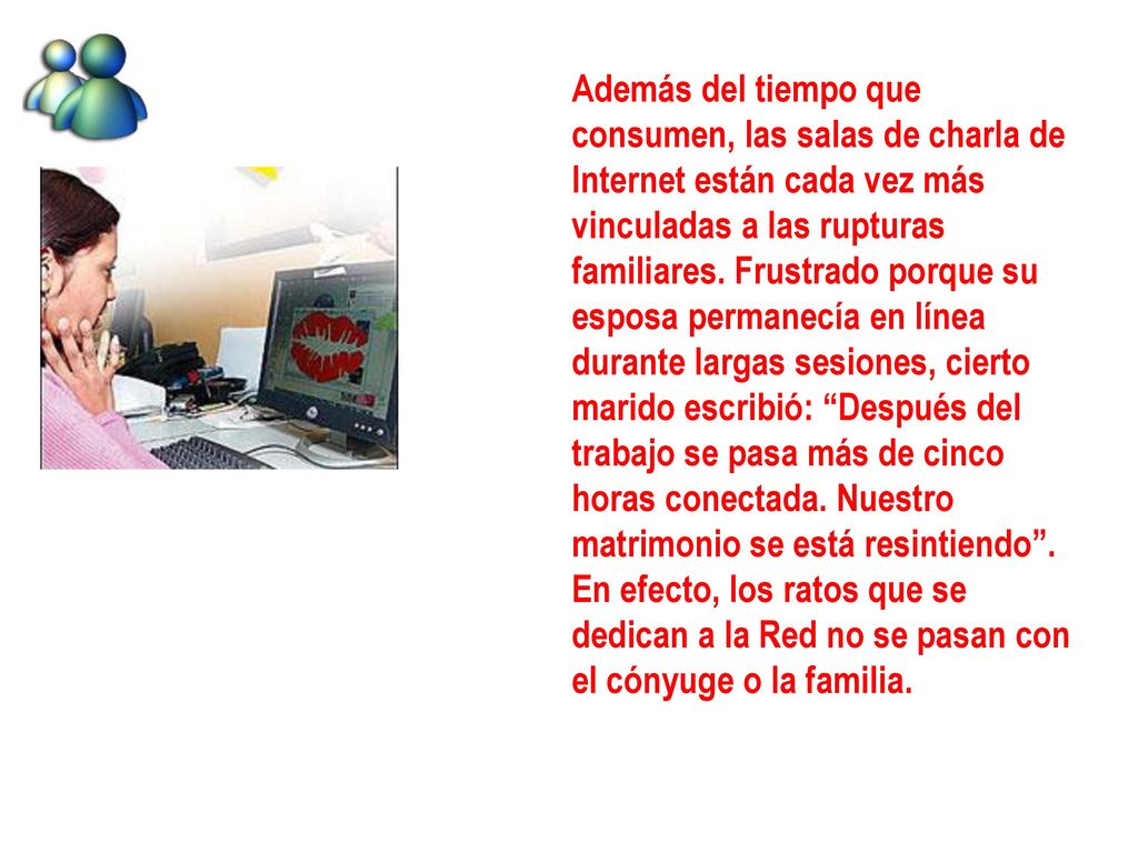 Además del tiempo que consumen, las salas de charla de Internet están cada vez más vinculadas a las rupturas familiares.