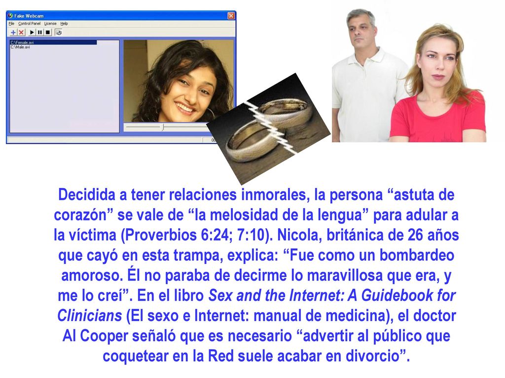 Decidida a tener relaciones inmorales, la persona astuta de corazón se vale de la melosidad de la lengua para adular a la víctima (Proverbios 6:24; 7:10).