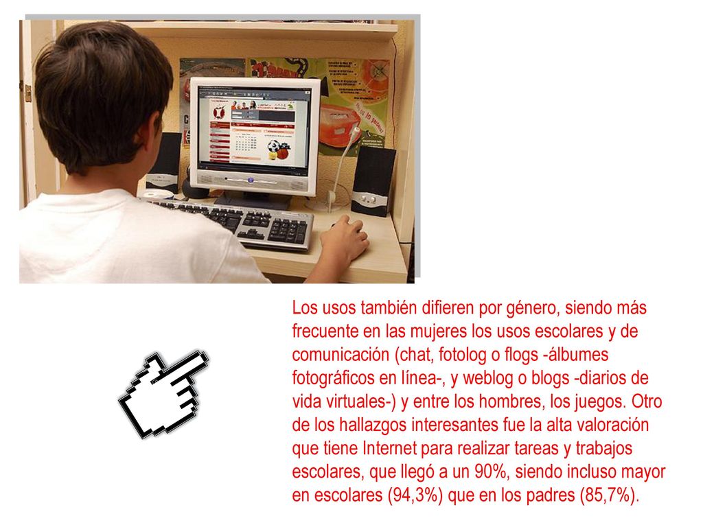 Los usos también difieren por género, siendo más frecuente en las mujeres los usos escolares y de comunicación (chat, fotolog o flogs -álbumes fotográficos en línea-, y weblog o blogs -diarios de vida virtuales-) y entre los hombres, los juegos.