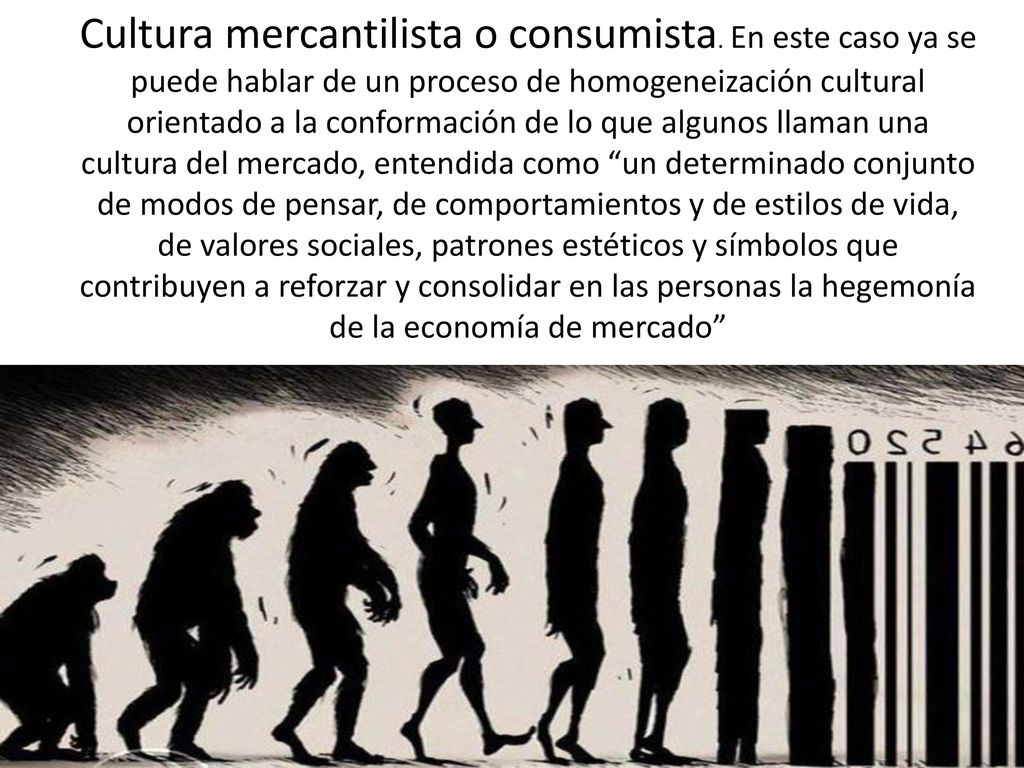 Cultura mercantilista o consumista
