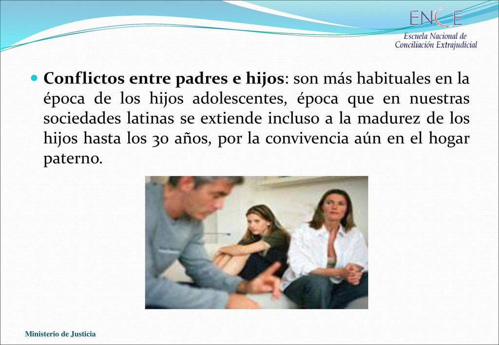 Conflictos entre padres e hijos: son más habituales en la época de los hijos adolescentes, época que en nuestras sociedades latinas se extiende incluso a la madurez de los hijos hasta los 30 años, por la convivencia aún en el hogar paterno.