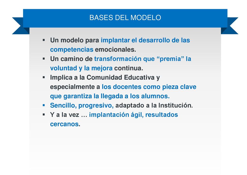 BASES DEL MODELO Un modelo para implantar el desarrollo de las competencias emocionales.