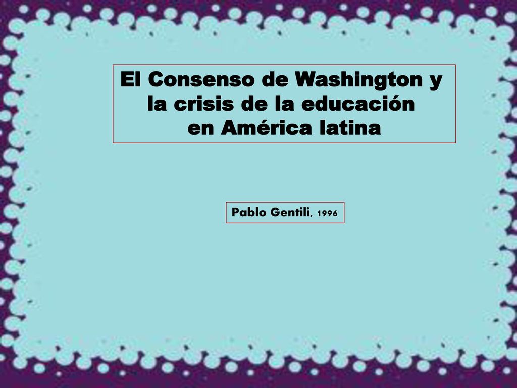 El Consenso de Washington y la crisis de la educación