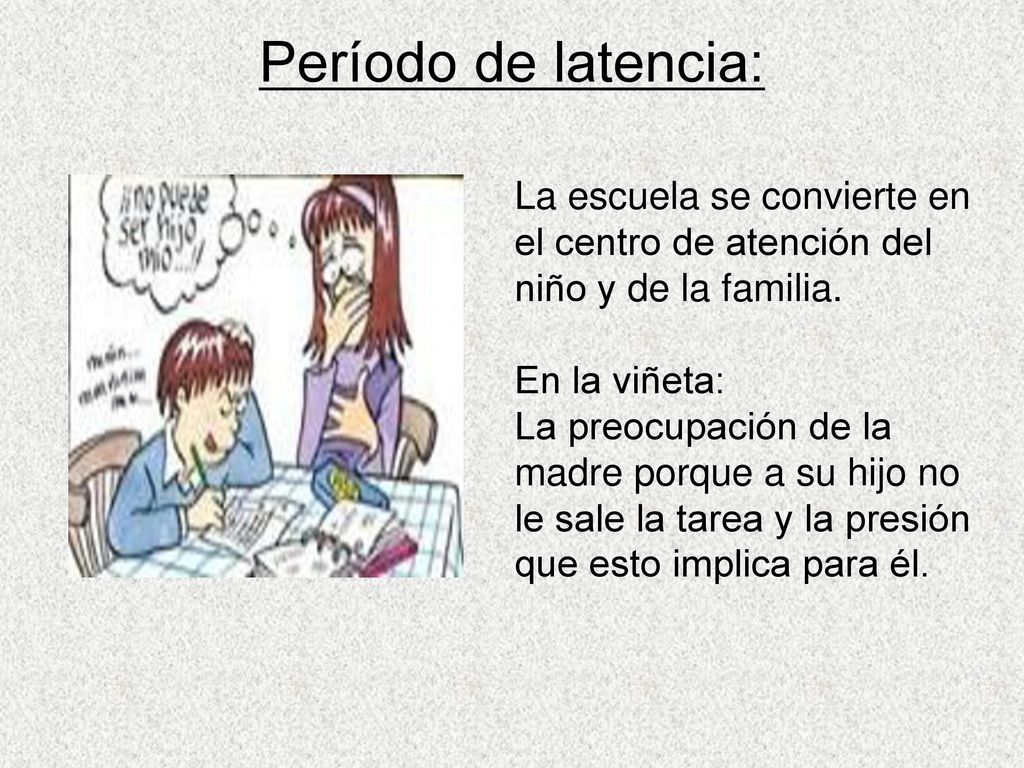 Período de latencia: La escuela se convierte en el centro de atención del niño y de la familia. En la viñeta: