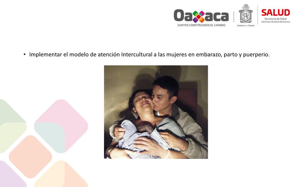Implementar el modelo de atención Intercultural a las mujeres en embarazo, parto y puerperio.