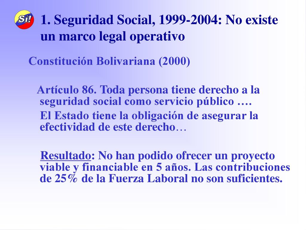 1. Seguridad Social, : No existe un marco legal operativo