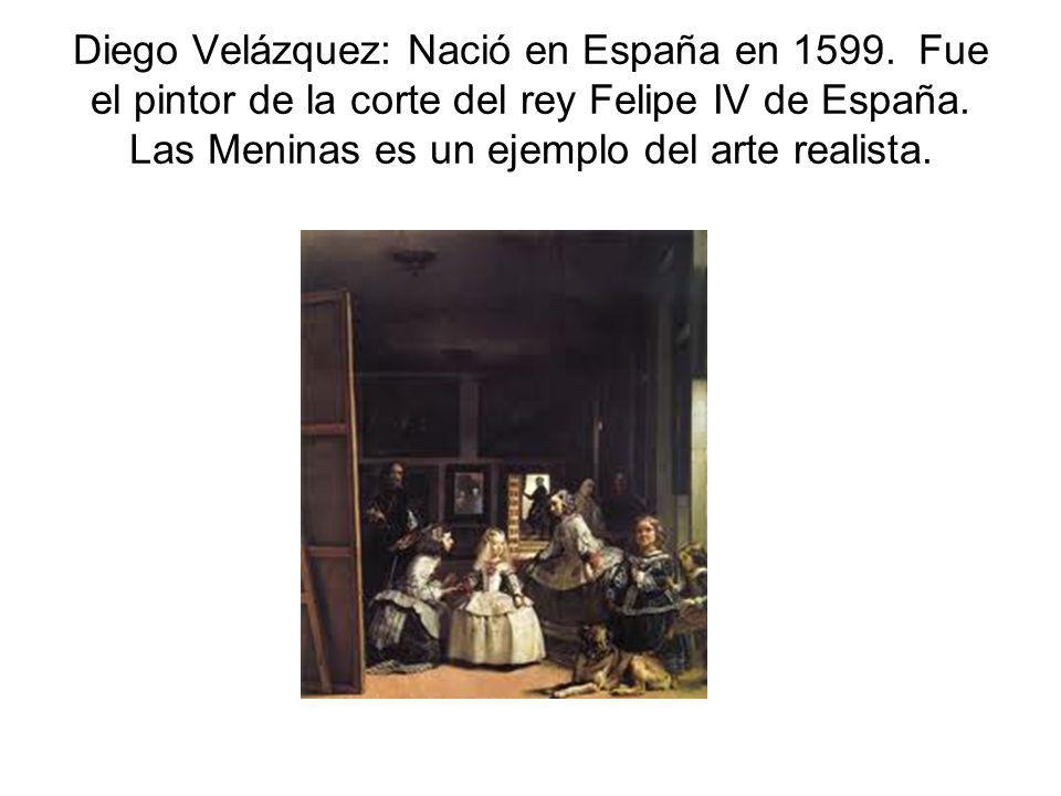 Diego Velázquez: Nació en España en 1599