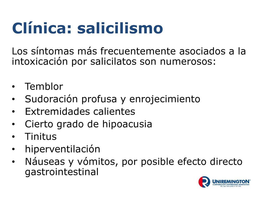 Clínica: salicilismo Los síntomas más frecuentemente asociados a la intoxicación por salicilatos son numerosos: