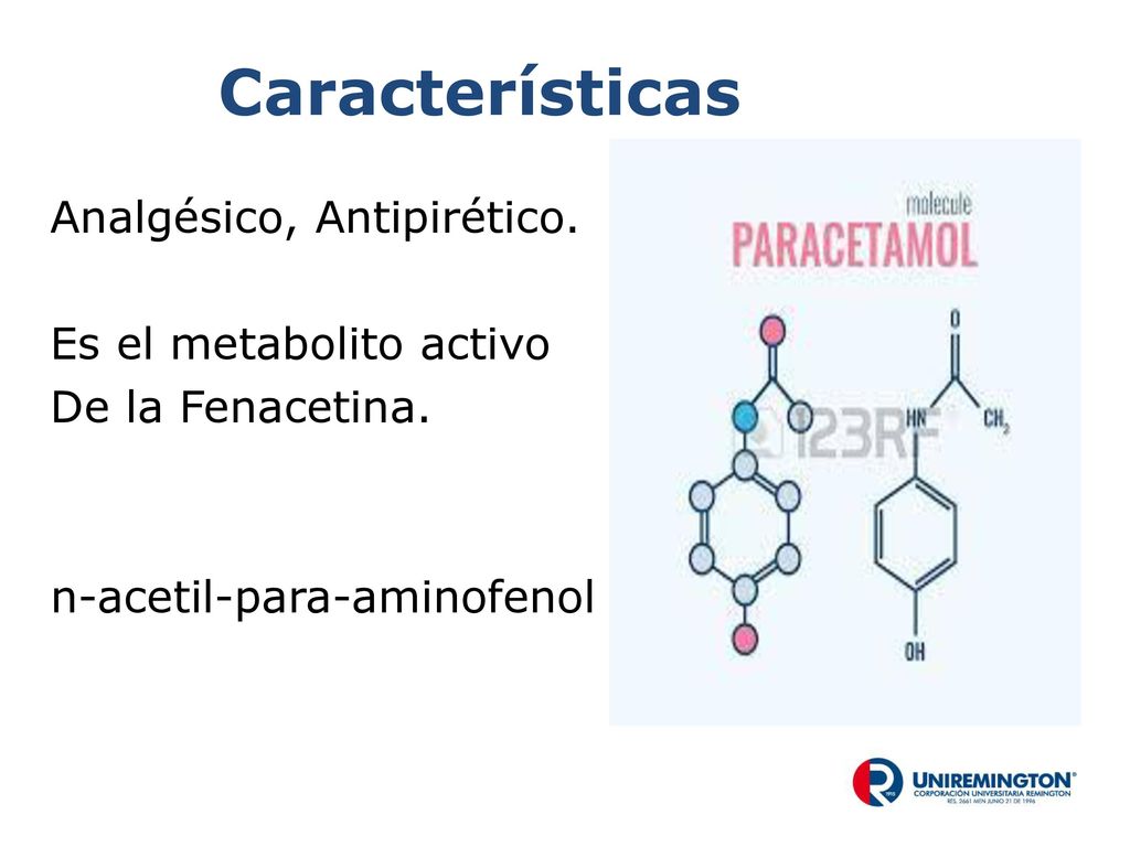 Características Analgésico, Antipirético. Es el metabolito activo De la Fenacetina.