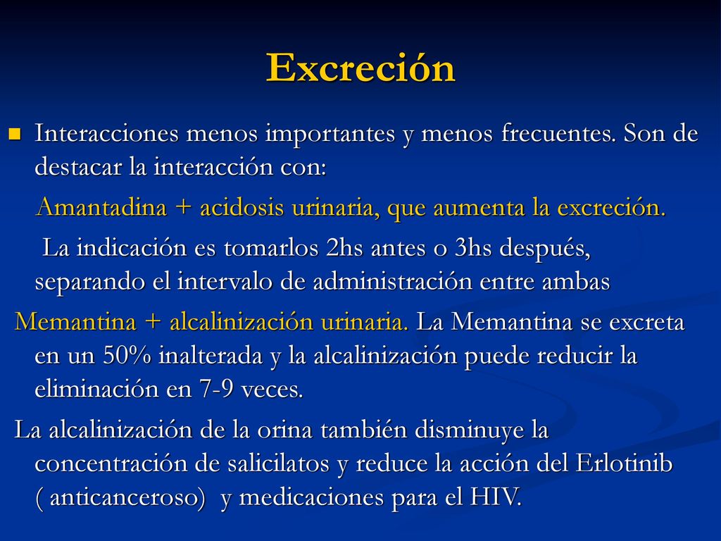 Excreción Interacciones menos importantes y menos frecuentes. Son de destacar la interacción con: