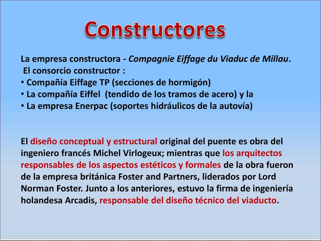 Constructores La empresa constructora - Compagnie Eiffage du Viaduc de Millau. El consorcio constructor :
