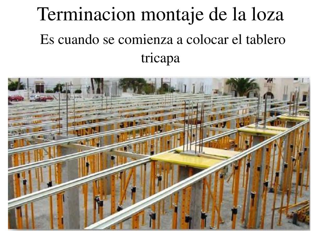 Terminacion montaje de la loza Es cuando se comienza a colocar el tablero tricapa