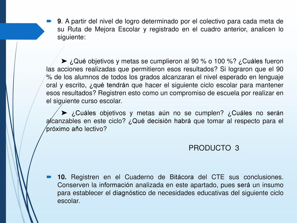 9. A partir del nivel de logro determinado por el colectivo para cada meta de su Ruta de Mejora Escolar y registrado en el cuadro anterior, analicen lo siguiente: