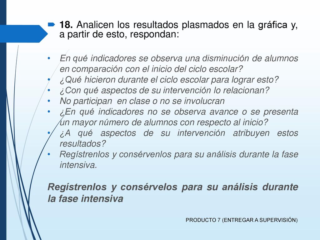 Regístrenlos y consérvelos para su análisis durante la fase intensiva