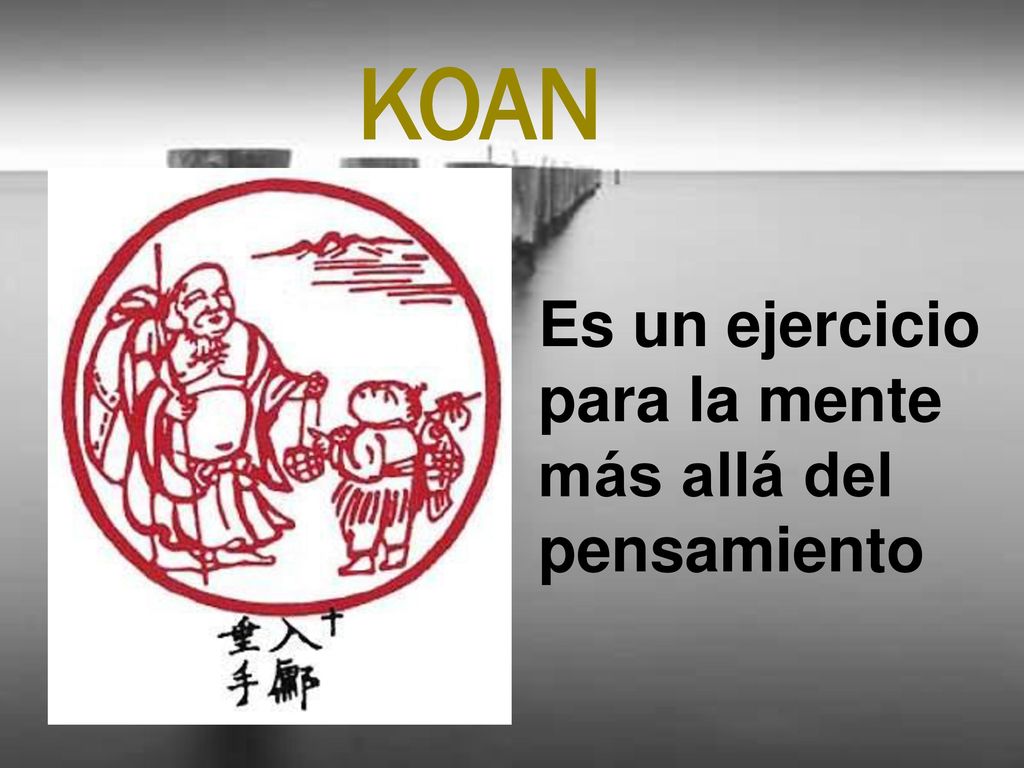 KOAN Es un ejercicio para la mente más allá del pensamiento