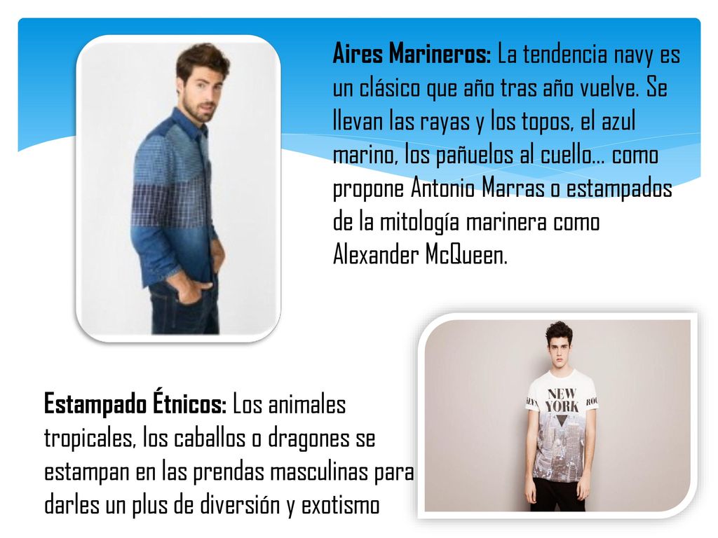 Aires Marineros: La tendencia navy es un clásico que año tras año vuelve. Se llevan las rayas y los topos, el azul marino, los pañuelos al cuello… como propone Antonio Marras o estampados de la mitología marinera como Alexander McQueen.