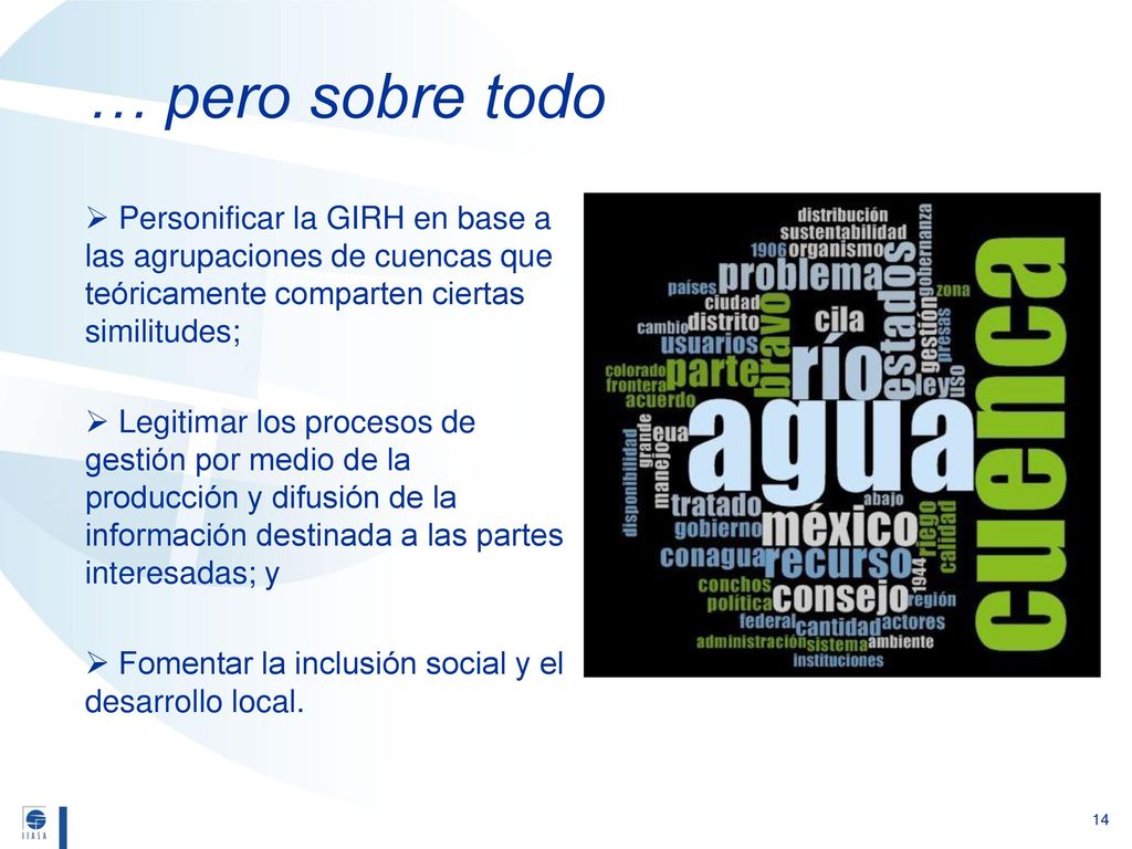 … pero sobre todo Personificar la GIRH en base a las agrupaciones de cuencas que teóricamente comparten ciertas similitudes;