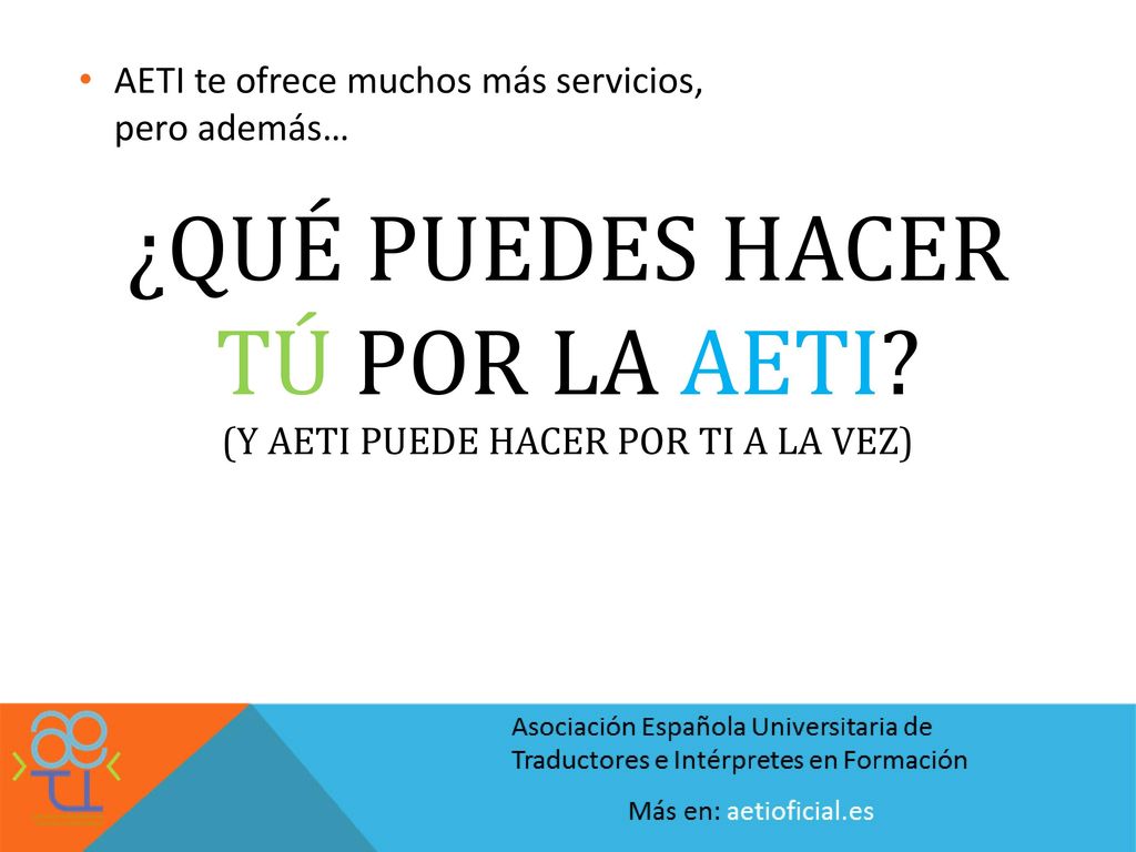 ¿QUÉ puedes HACER TÚ POR la AETI (Y AETI puede hacer por ti a la vez)
