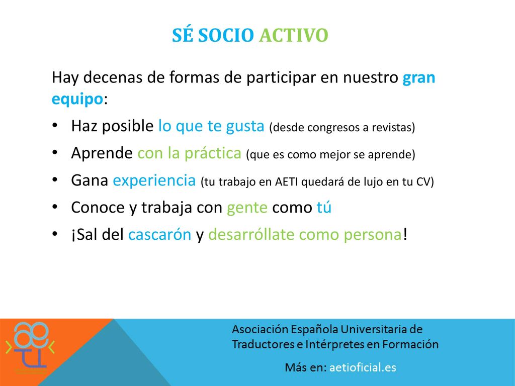 SÉ SOCIO ACTIVO Hay decenas de formas de participar en nuestro gran equipo: Haz posible lo que te gusta (desde congresos a revistas)