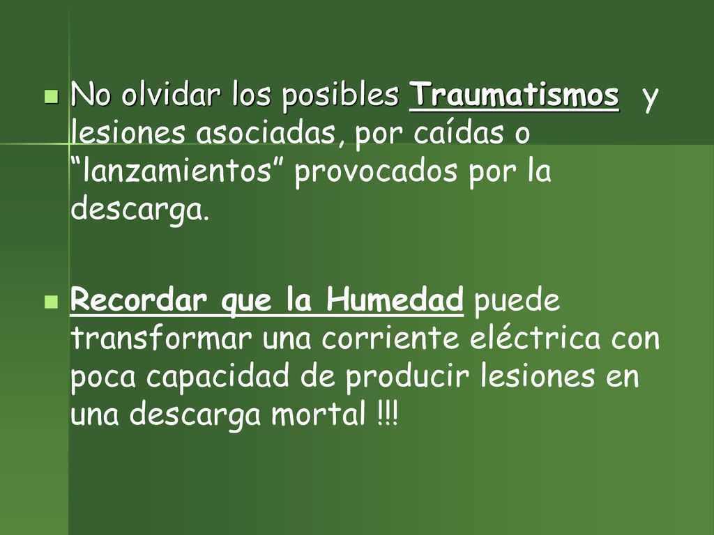 No olvidar los posibles Traumatismos y lesiones asociadas, por caídas o lanzamientos provocados por la descarga.
