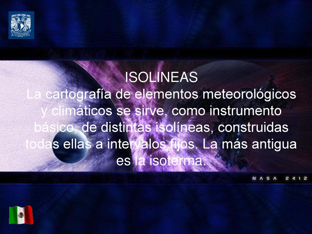 ISOLINEAS La cartografía de elementos meteorológicos y climáticos se sirve, como instrumento básico, de distintas isolíneas, construidas todas ellas a intervalos fijos.