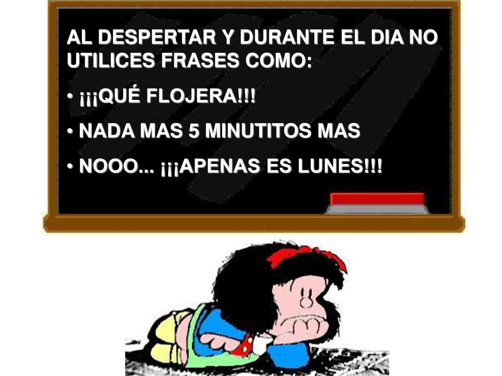 AL DESPERTAR Y DURANTE EL DIA NO UTILICES FRASES COMO: