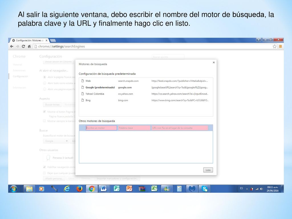 Al salir la siguiente ventana, debo escribir el nombre del motor de búsqueda, la palabra clave y la URL y finalmente hago clic en listo.