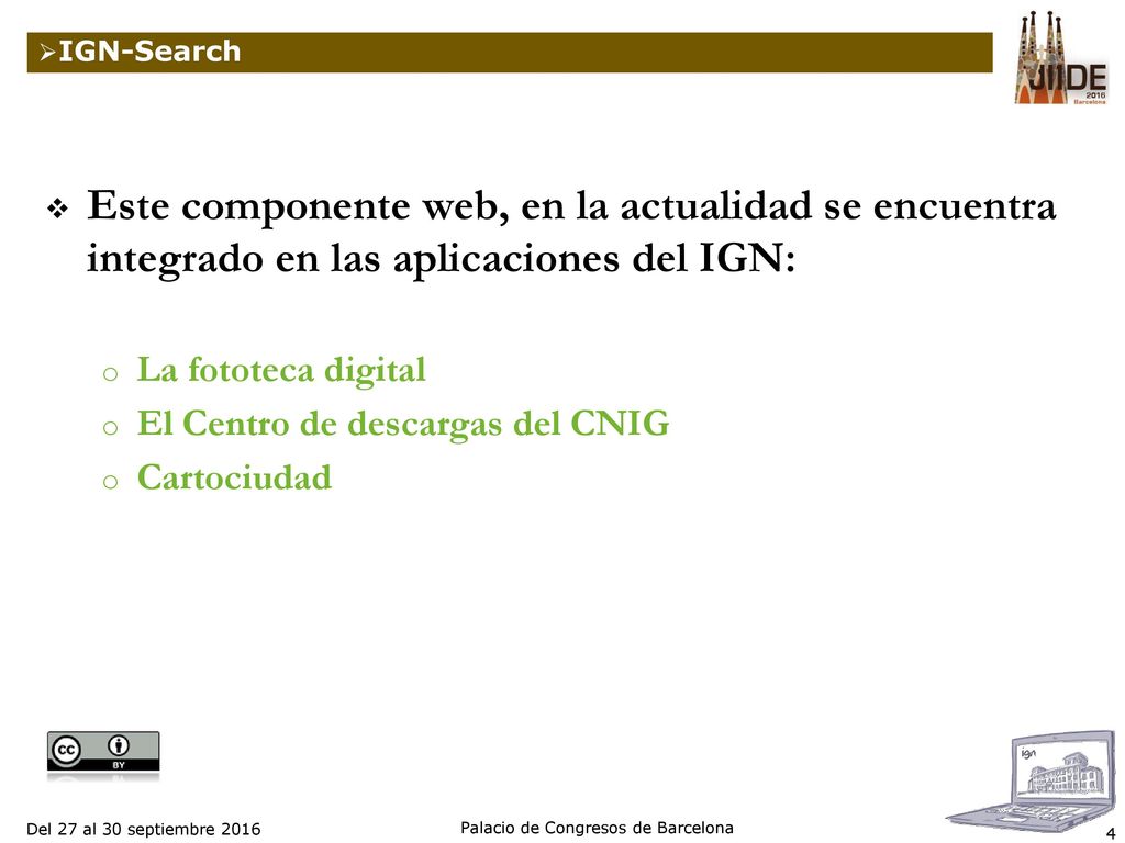 IGN-Search Este componente web, en la actualidad se encuentra integrado en las aplicaciones del IGN: