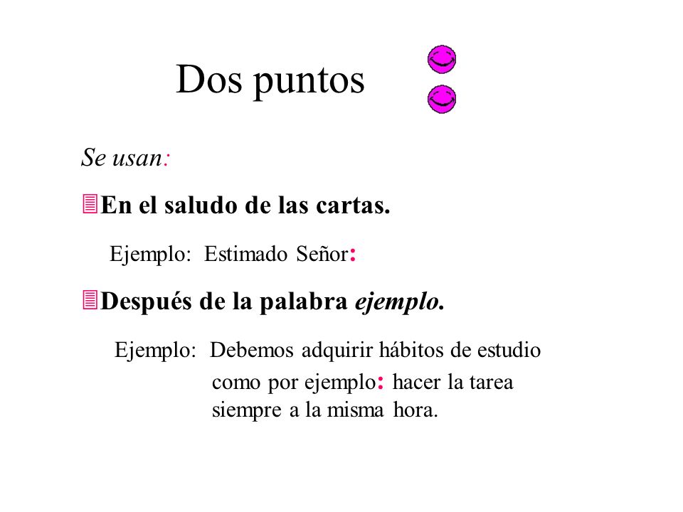 Dos puntos Se usan: En el saludo de las cartas.