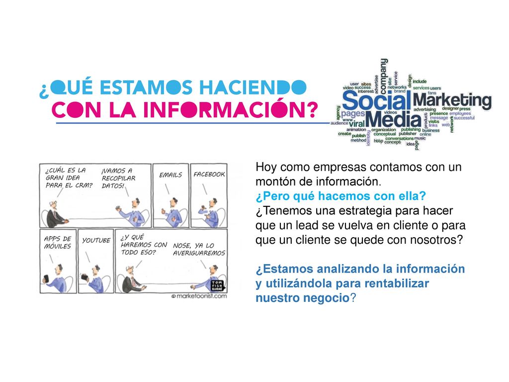 Hoy como empresas contamos con un montón de información.