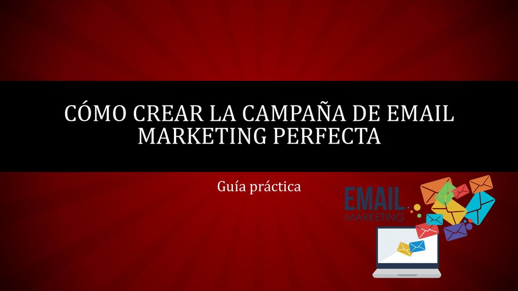 Cómo crear la campaña de  marketing perfecta