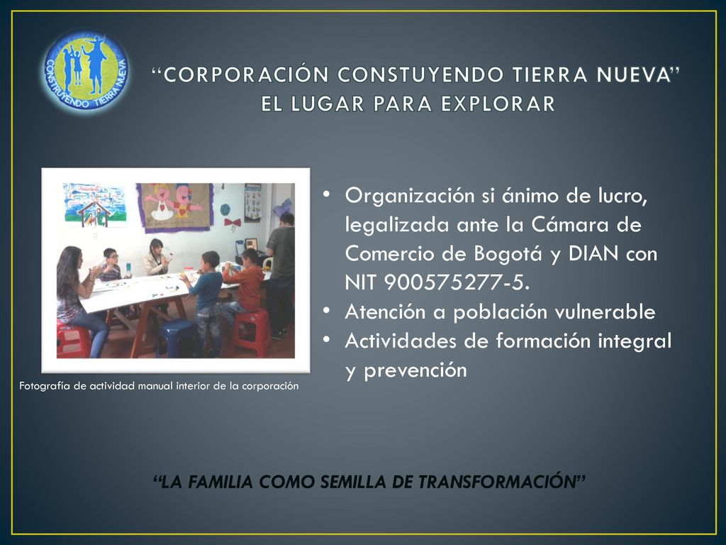 CORPORACIÓN CONSTUYENDO TIERRA NUEVA EL LUGAR PARA EXPLORAR