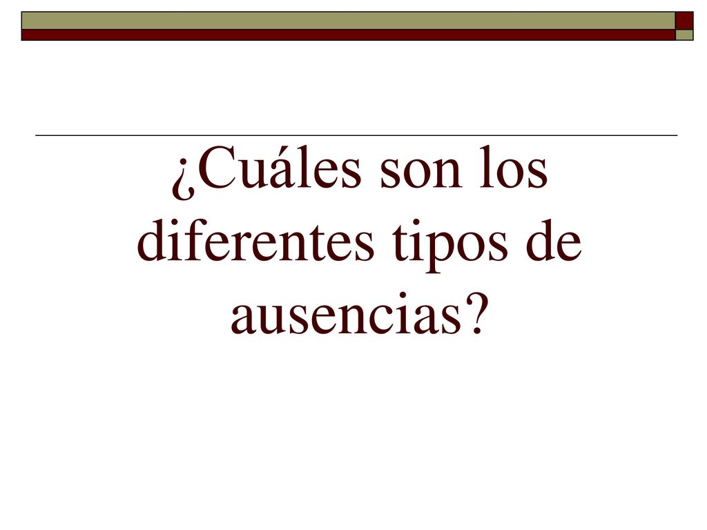 ¿Cuáles son los diferentes tipos de ausencias